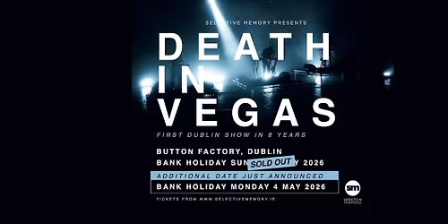 DEATH IN VEGAS - 2ND SHOW ADDED Button Factory, Dublin - by Selective Memory