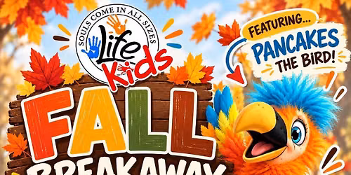 Fall Breakaways: Life Kids Edition!