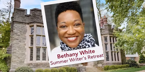 Writer\u2019s Studio Weeklong CNF & Poetry with Bethany White