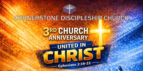 Cornerstone Discipleship Church 3rd Anniversary, United in Christ