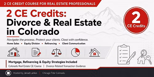 2 CE Credits: Divorce & Real Estate in Colorado