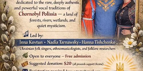 \ud83c\udf3f Traditional Ukrainian Singing Workshop: Songs of the Chornobyl Polissia Region  \ud83c\udfb6