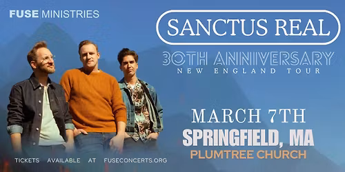 Sanctus Real 30th Year Anniversary Tour-Springfield, MA