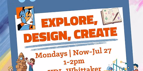 Explore, Design, Create