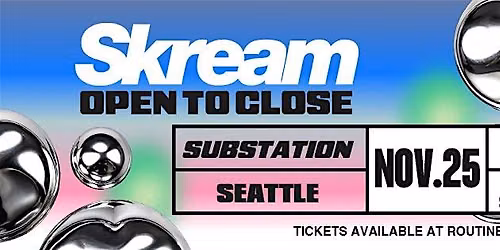 Skream (Open to Close)