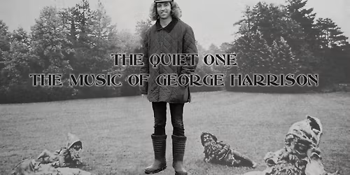 The Quiet One -The Music of George Harrison