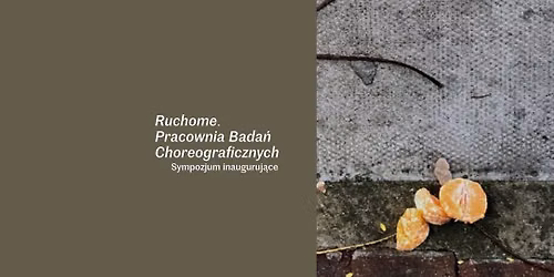 Ruchome. Pracownia Bada\u0144 Choreograficznych  | Sympozjum inauguruj\u0105ce