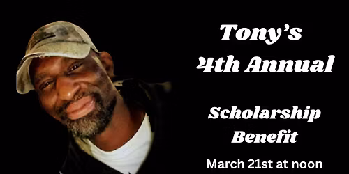 Tony's 4th Annual Scholarship Fundraiser 
