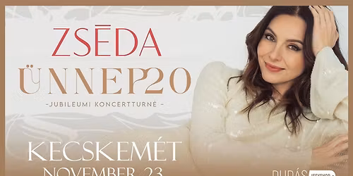 ZS\u00c9DA - \u00dcNNEP'20 jubileumi koncertturn\u00e9 \/\/ Kecskem\u00e9t