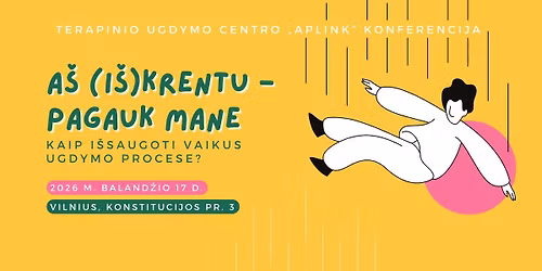 KONFERENCIJA: A\u0161 (i\u0161)krentu \u2013 pagauk mane. Kaip i\u0161saugoti vaikus ugdymo procese?