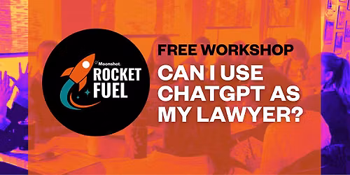 Rocket Fuel and can I use ChatGPT as my Lawyer?