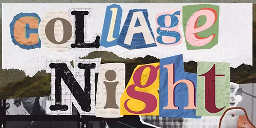 Collage Night @ The Goose
