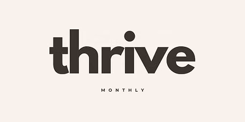 Thrive Monthly \u2014 a free space to slow down, reflect, and reconnect