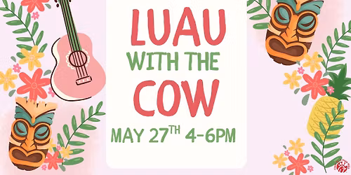 Luau with the Cow