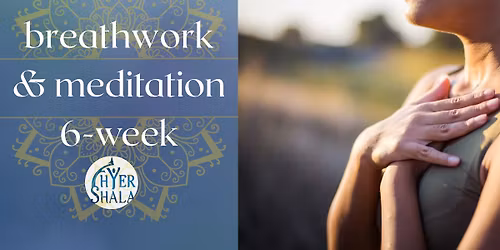 breathwork & meditation 6-week series