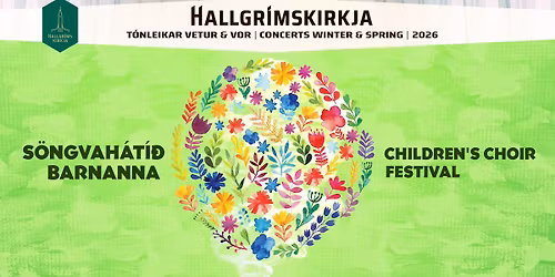 S\u00f6ngvah\u00e1t\u00ed\u00f0 barnanna 2026 \/ Children's Choir Festival 2026