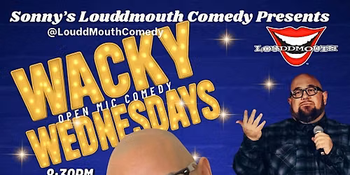 Sonny's LouddMouth Comedy Presents: Wacky Wednesdays Open Mic @Ebullition