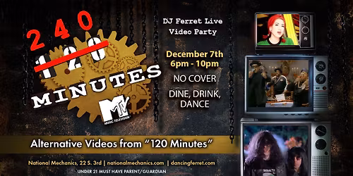 240 Minutes Dec. 7th w DJ Ferret @ National Mechanics