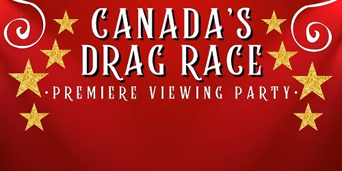 Canada\u2019s Drag Race Season 6 Premiere Viewing Party with Dulce