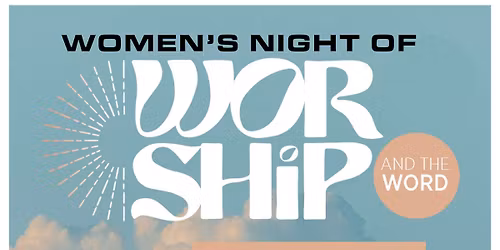 Women's Worship & the Word Night
