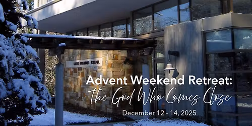 Advent Retreat: The God Who Comes Close