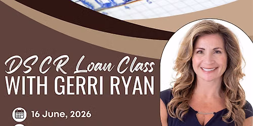 DSCR Loan Class with Gerri Ryan