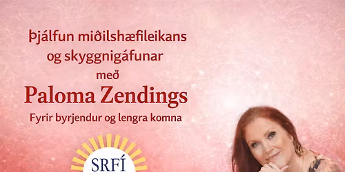 \u00dej\u00e1lfun mi\u00f0ilsh\u00e6fileikans og skyggnig\u00e1funar me\u00f0 Paloma Zendings