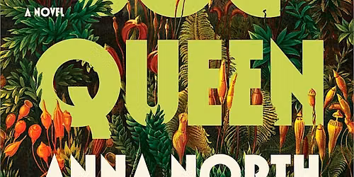 B&N Atlantic Avenue Celebrates Paperback Release of BOG QUEEN by Anna North