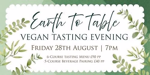 Earth To Table: Vegan Tasting Evening