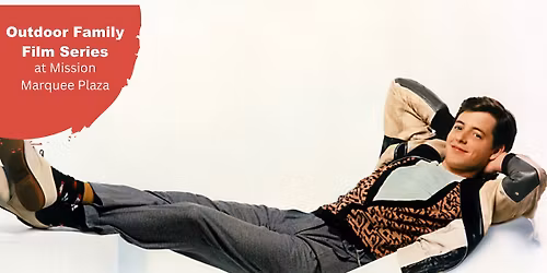 Outdoor Family Film Series: "Ferris Bueller's Day Off"
