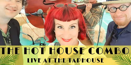 THE HOT HOUSE COMBO - LIVE AT THE TAPHOUSE