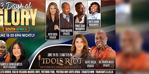 3 Days of Glory & Idols Riot Intensive Healing School - SOUTH AFRICA