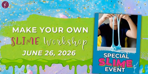 Make Your Own SLIME Workshop! | June 26