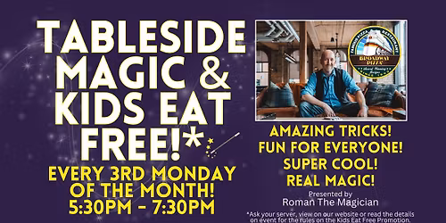 Tableside Magician & Kids Eat FREE!*