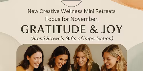 Creative Wellness Mini Retreat Series - November Gratitude & Joy!