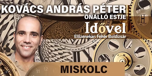 Kov\u00e1cs Andr\u00e1s P\u00e9ter - KAP \u00f6n\u00e1ll\u00f3 estje Miskolcon! Mv. Feh\u00e9r Boldizs\u00e1r