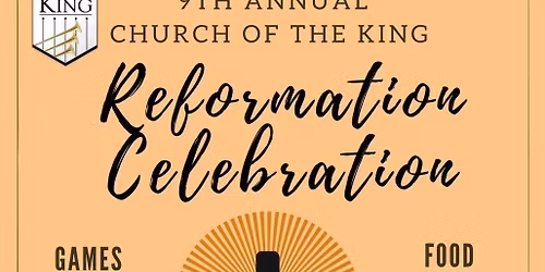 9th Annual COTK Reformation Celebration