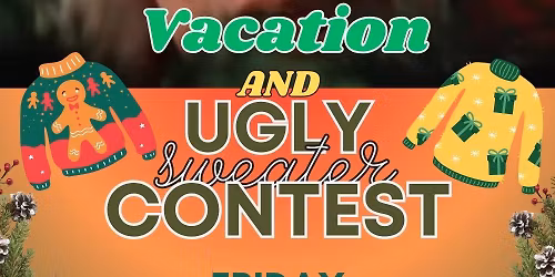  Christmas Vacation with Ugly Sweater Contest