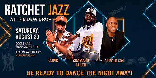 Ratchet Jazz Night ft Shamarr Allen and Cupid