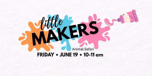 Little Makers \ud83d\udc3e Animal Safari at Joyful Art Center