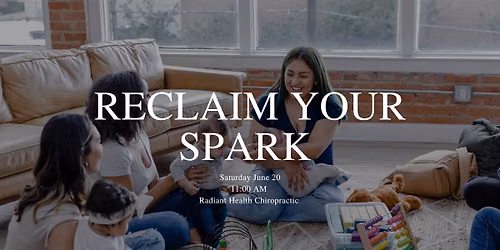 Reclaim Your Spark: a Space for Moms!