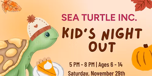 Sea Turtle Inc. Kids Night Out