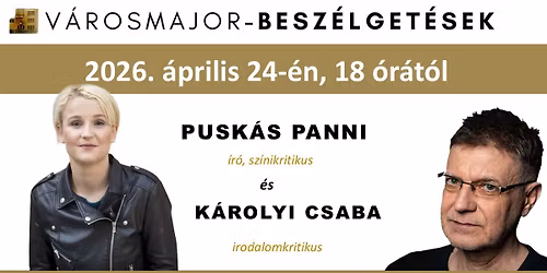 Pusk\u00e1s Panni \u00e9s K\u00e1rolyi Csaba a V\u00e1rosmajor-besz\u00e9lget\u00e9sekben