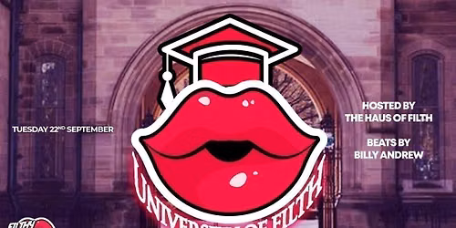Filthy Gorgeous: University of Filth 22.9.26
