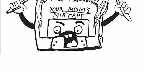 Your Mom's Mixtape LIVE!