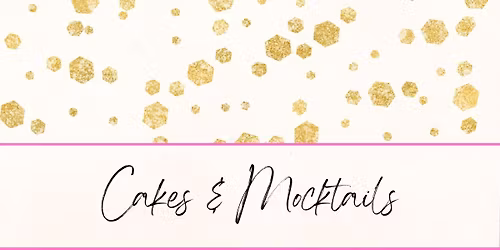 Cakes & Mocktails - A Hen & Haven Workshop