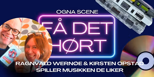 F\u00e5 det h\u00f8rt! Ragnvald Wern\u00f8e og Kirsten Opstad spiller musikk de liker @ Ogna Scene