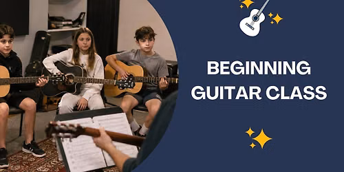 Beginning Guitar Class (ages 8+)