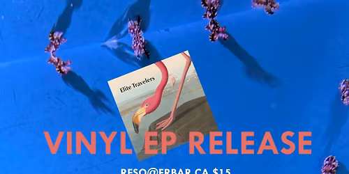 ELITE TRAVELERS VINYL RELEASE SHOW @ THE EMMET RAY