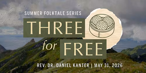 Three for Free: Folktale Sermon Series | Rev. Dr. Daniel Kanter